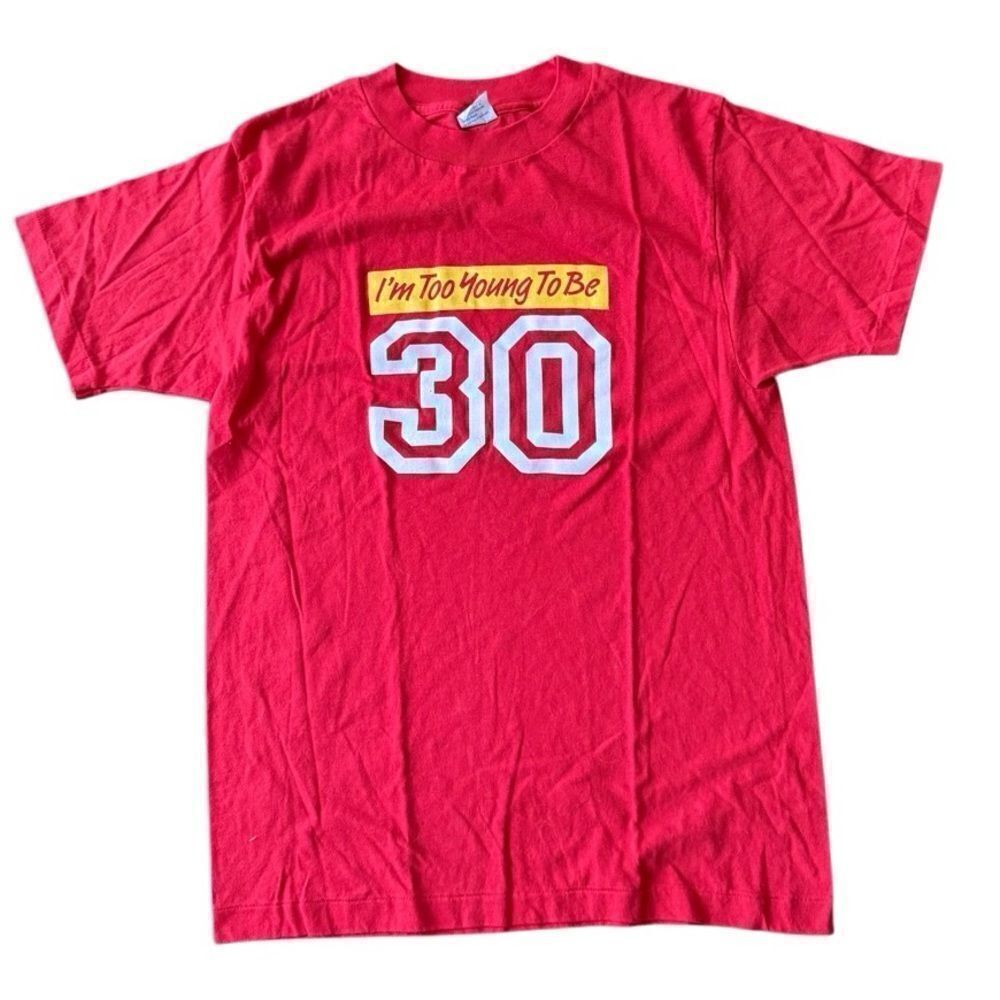 Vintage Tee Shirt T “I’m Too Young to Be 30” Single Stitch Red Graphic Large